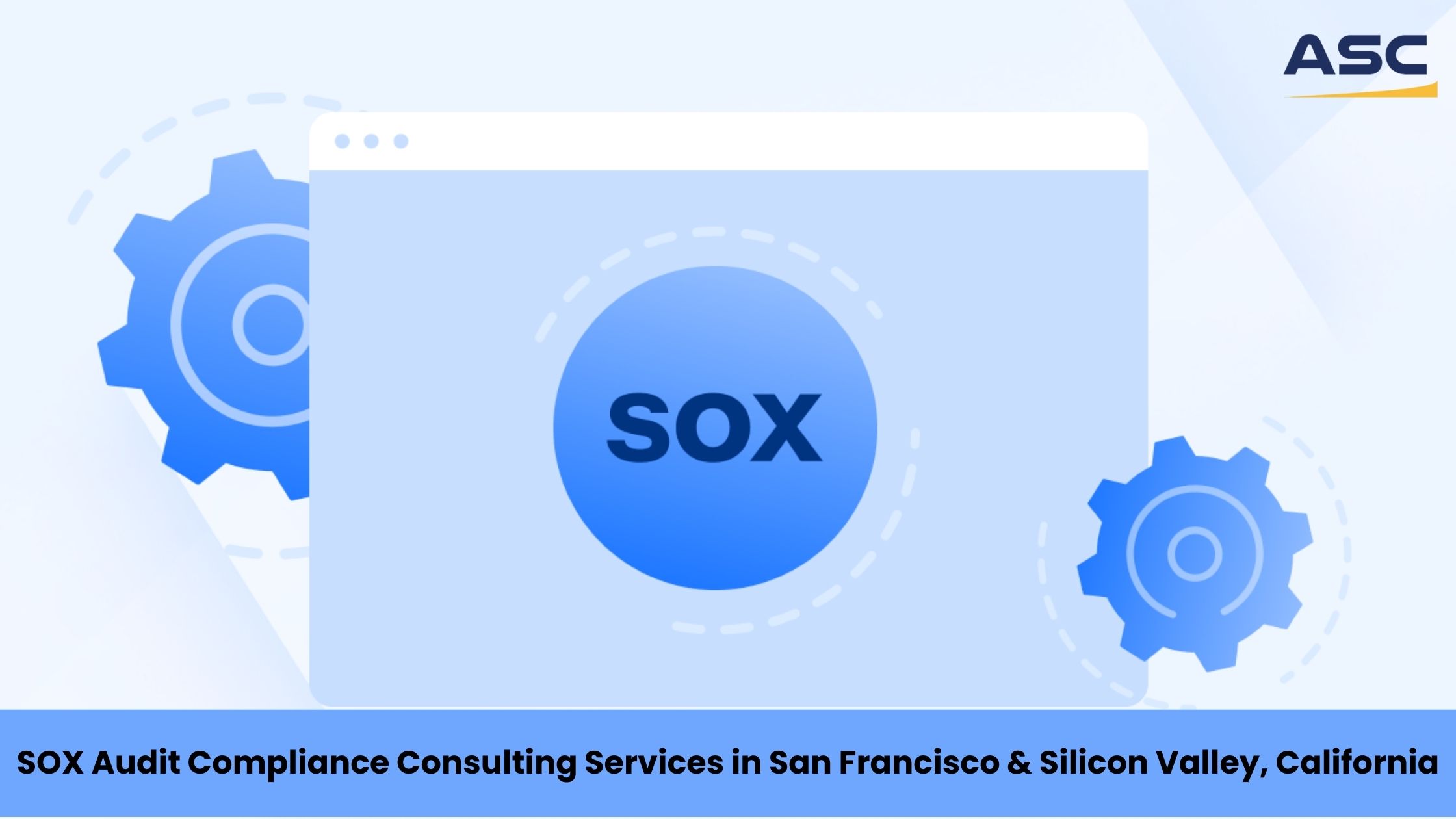 SOX Compliance Audit Consulting Services San Francisco & Silicon Valley, California USA